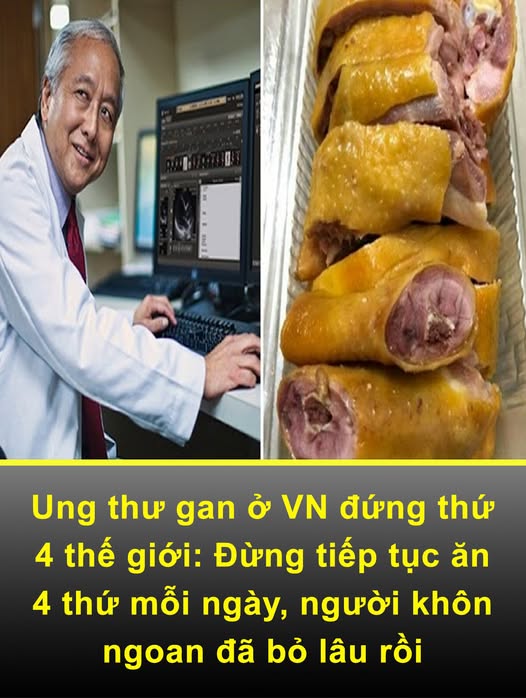 Ung thư gan ở VN đứng thứ 4 thế giới: Đừng tiếp tục ăn 4 thứ mỗi ngày, người khôn ngoan đã bỏ lâu rồi