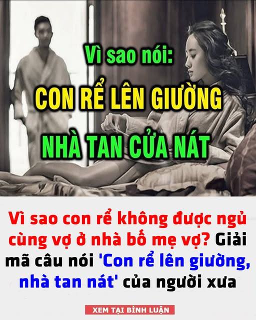 Vì sao con rể không được ng ủ cùng vợ ở nhà bố mẹ vợ? Giải mã câu nói ‘Con rể lên giường, nhà t a n n á t’ của người xưa