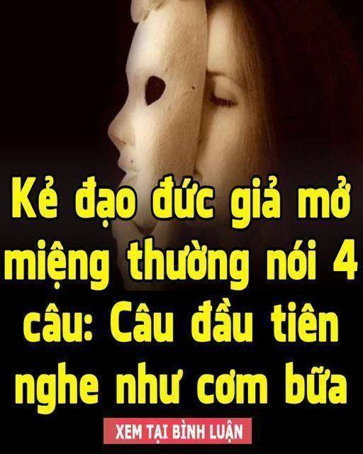 Kẻ đạo đức giả mở miệng thường nói 4 câu: Câu đầu tiên nghe như cơm bữa
