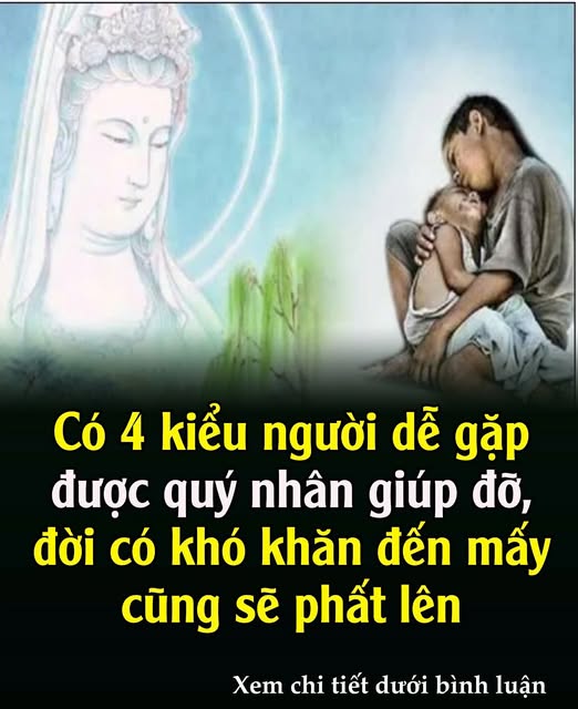 Có 4 kiểu người luôn dễ gặp được quý nhân phù trợ, dù có xuống dốc thế nào cũng sẽ phất lên