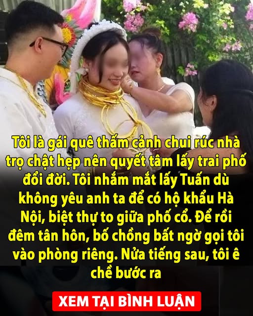 Tôi là gái quê bao năm thấm cảnh ch u i r ú c nhà trọ chật hẹp nên quyết tâm phải lấy trai phố đổi đời. Tôi nh ắ m mắt lấy Tuấn dù không yêu anh ta để rồi đêm tân h ô n, bố chồng đã gọi vào phòng