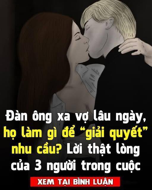 Đàn ông xa vợ lâu ngày, họ làm gì để “giải quyế t” nhu cầu?