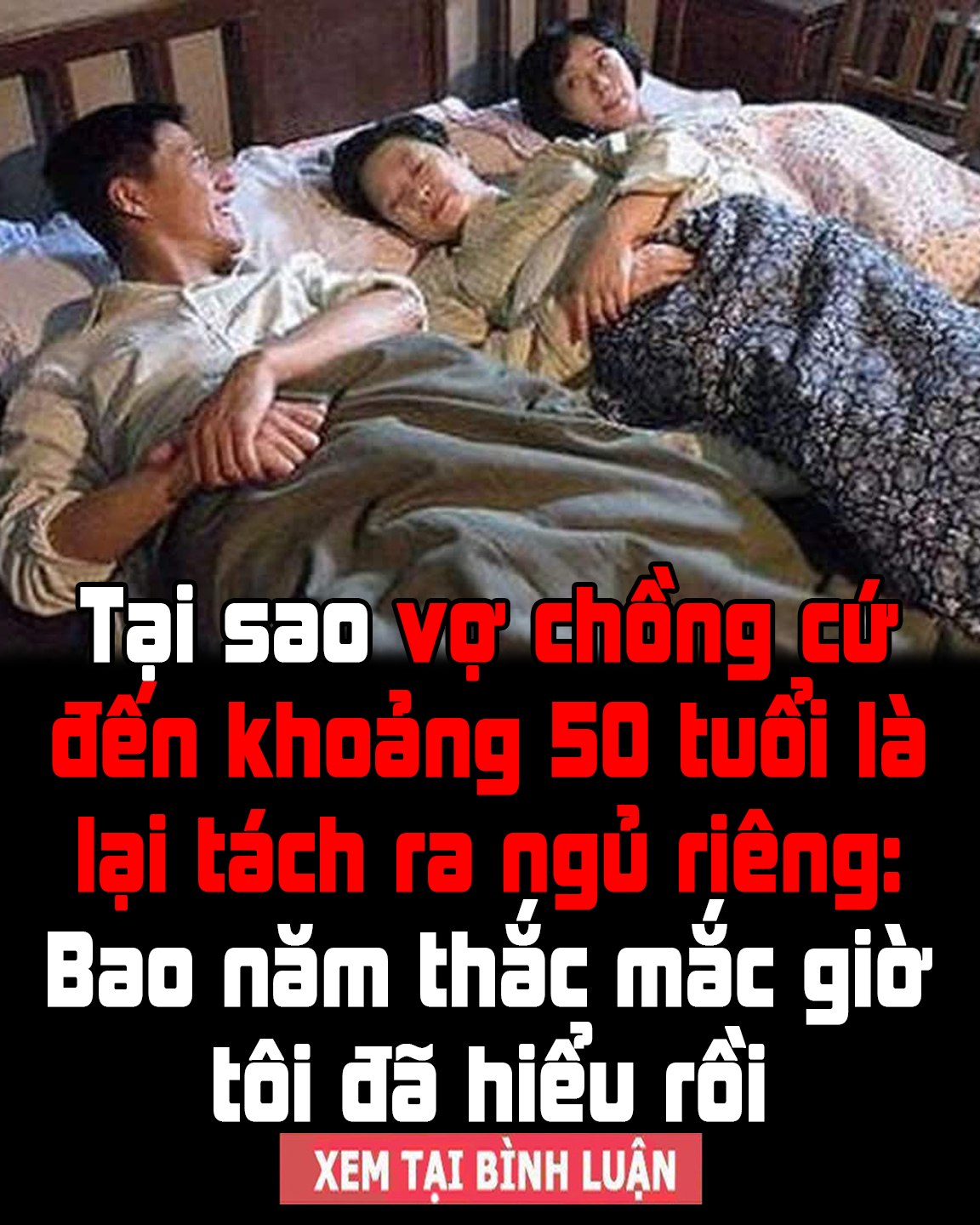 Tại sao vợ chồng cứ đến khoảng 50 tuổi là lại tách ra ngủ riêng: Bao năm thắc mắc giờ tôi đã hiểu rồi