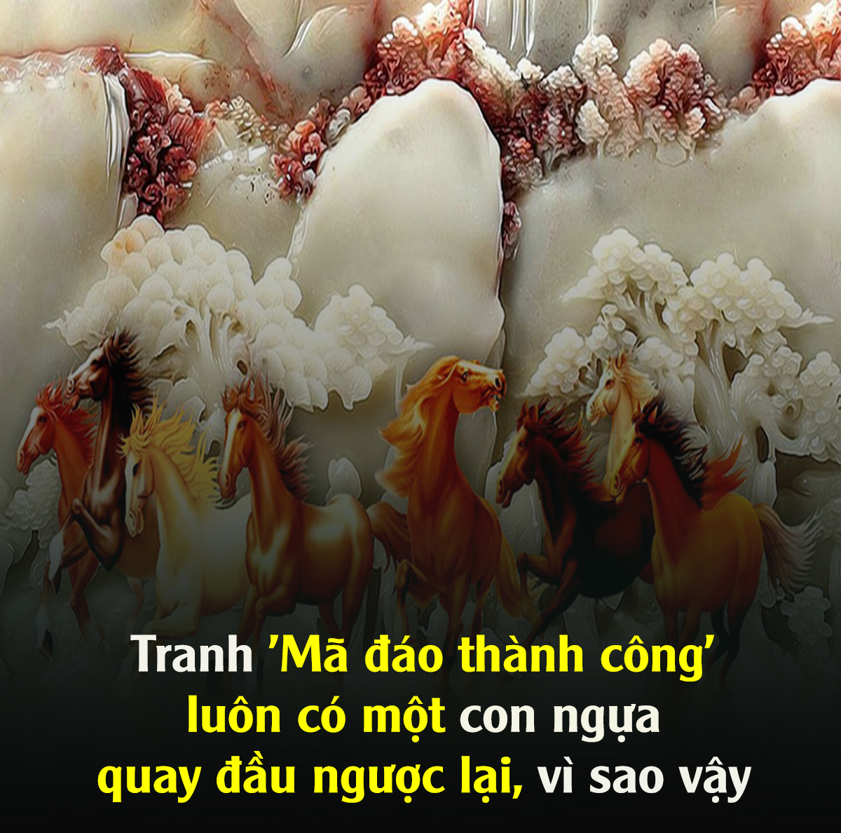 TranҺ ‘Mã đáo tҺànҺ công’ luôn có một con ngựa quay đầu ng ư ợ c lại, vì sao vậy