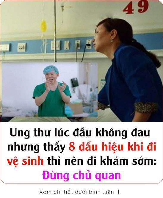 Ungthư lúc đầu không đau nhưng thấy 8 dấu hiệu khi đi vệ s i n h thì nên đi khám sớm: Đừng chủ quan